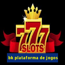 bk plataforma de jogos